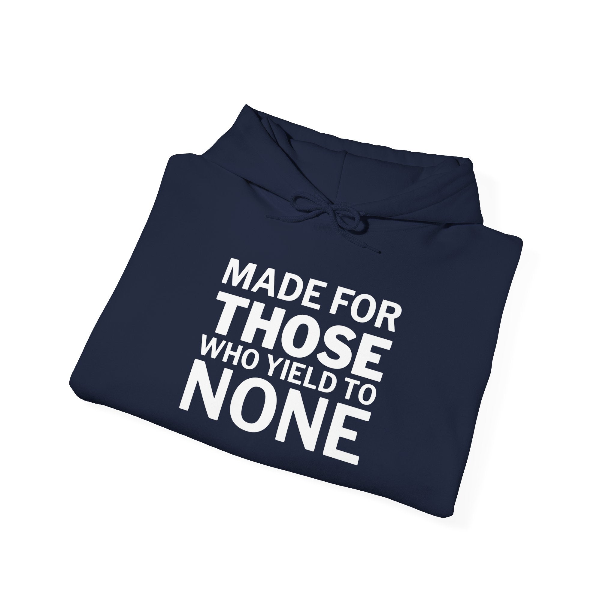Made For Those Who Yield To None Hoodie — Bold Statement Pullover