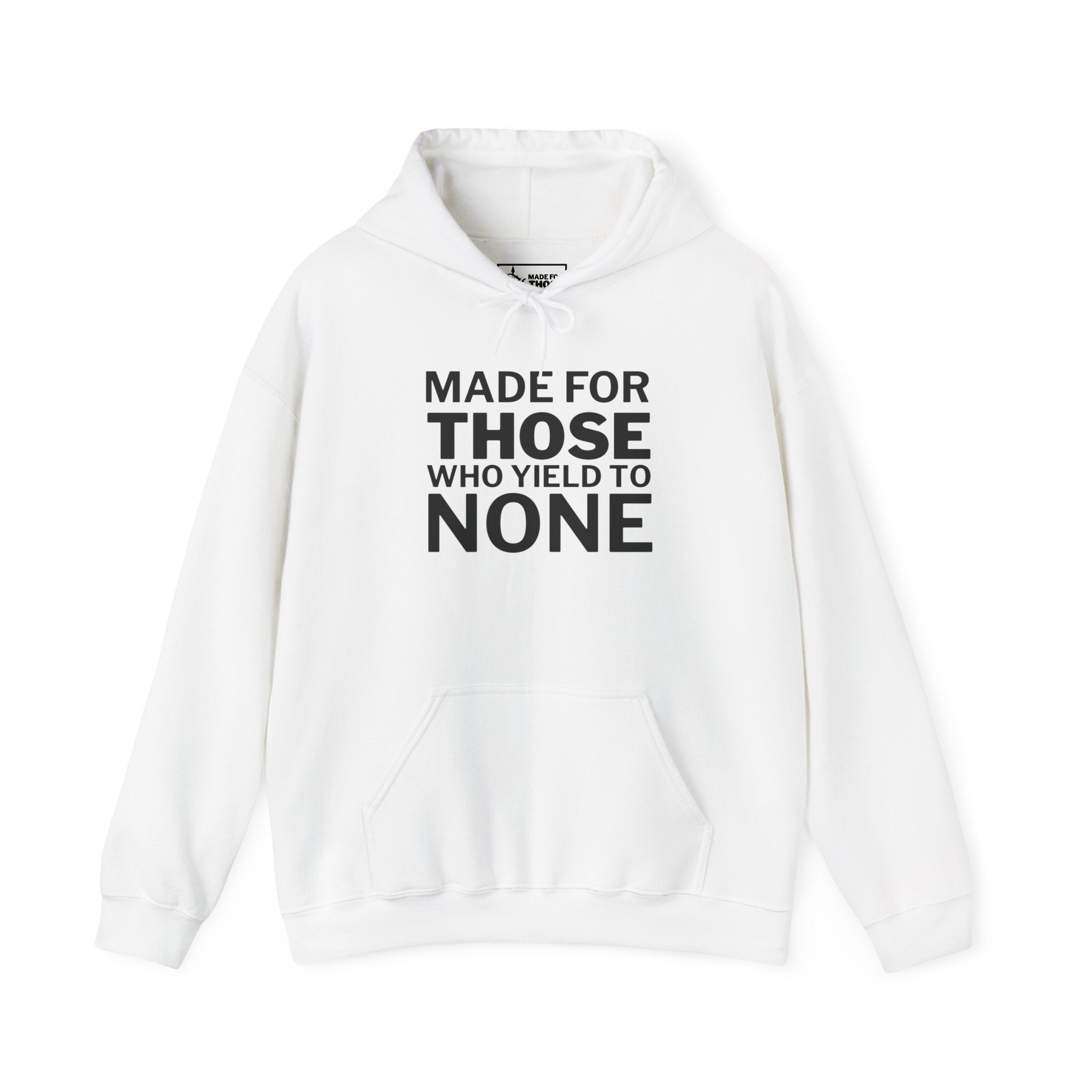 Made For Those Who Yield To None Hoodie — Bold Statement Pullover